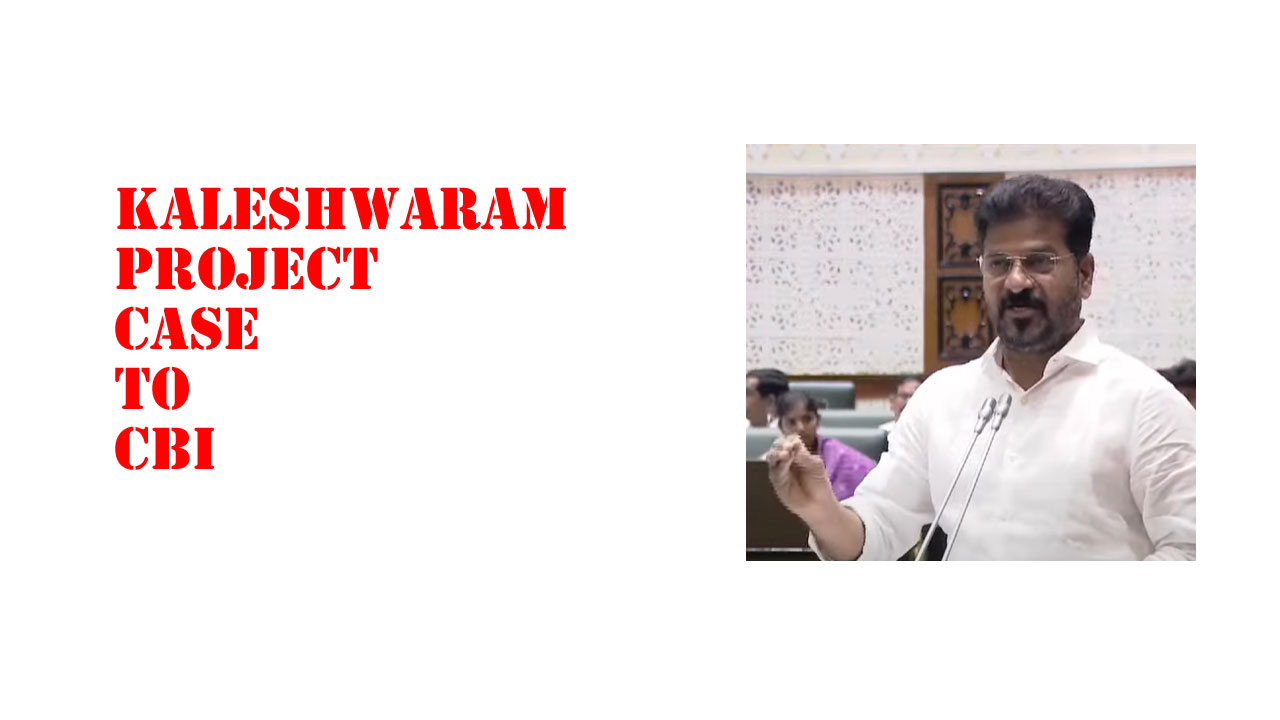 TG Government announces to hand over Kaleshwaram project case to CBI TG Government announces to hand over Kaleshwaram project case to CBI